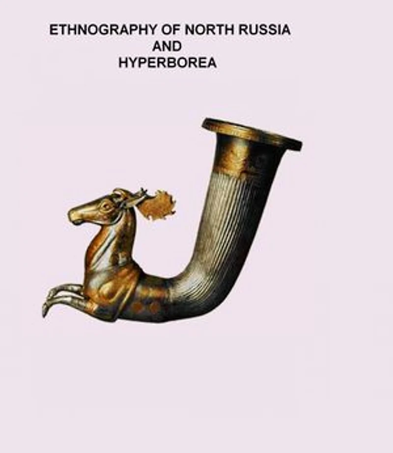 ETHNOGRAPHY OF NORTH RUSSIA AND HYPERBOREA