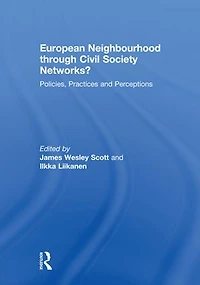 European Neighbourhood through Civil Society Networks?: Policies, Practices and Perceptions