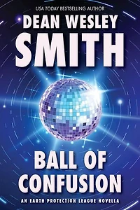 Ball of Confusion: An Earth Protection League Novella: Earth Protection League, #2