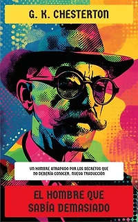 El hombre que sabía demasiado: Un hombre atrapado por los secretos que no debería conocer. Nueva Traducción