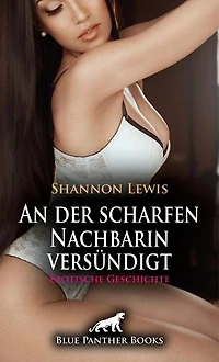 An der scharfen Nachbarin versündigt | Erotische Geschichte: Bei geiler Tat erwischt ...