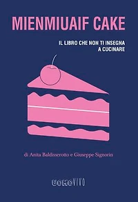 Mienmiuaif cake: Il libro che non ti insegna a cucinare