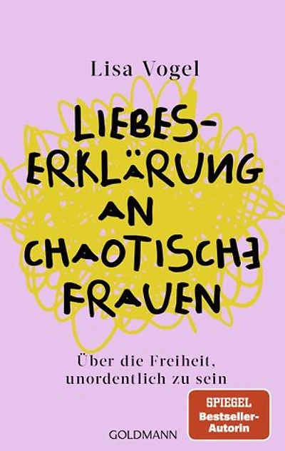 Liebeserklärung an chaotische Frauen: Über die Freiheit, unordentlich zu sein
