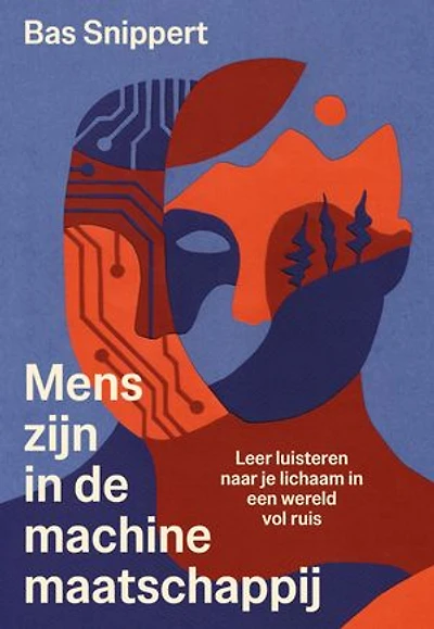 Mens-zijn in de machinemaatschappij: Leer luisteren naar je lichaam in een wereld vol ruis