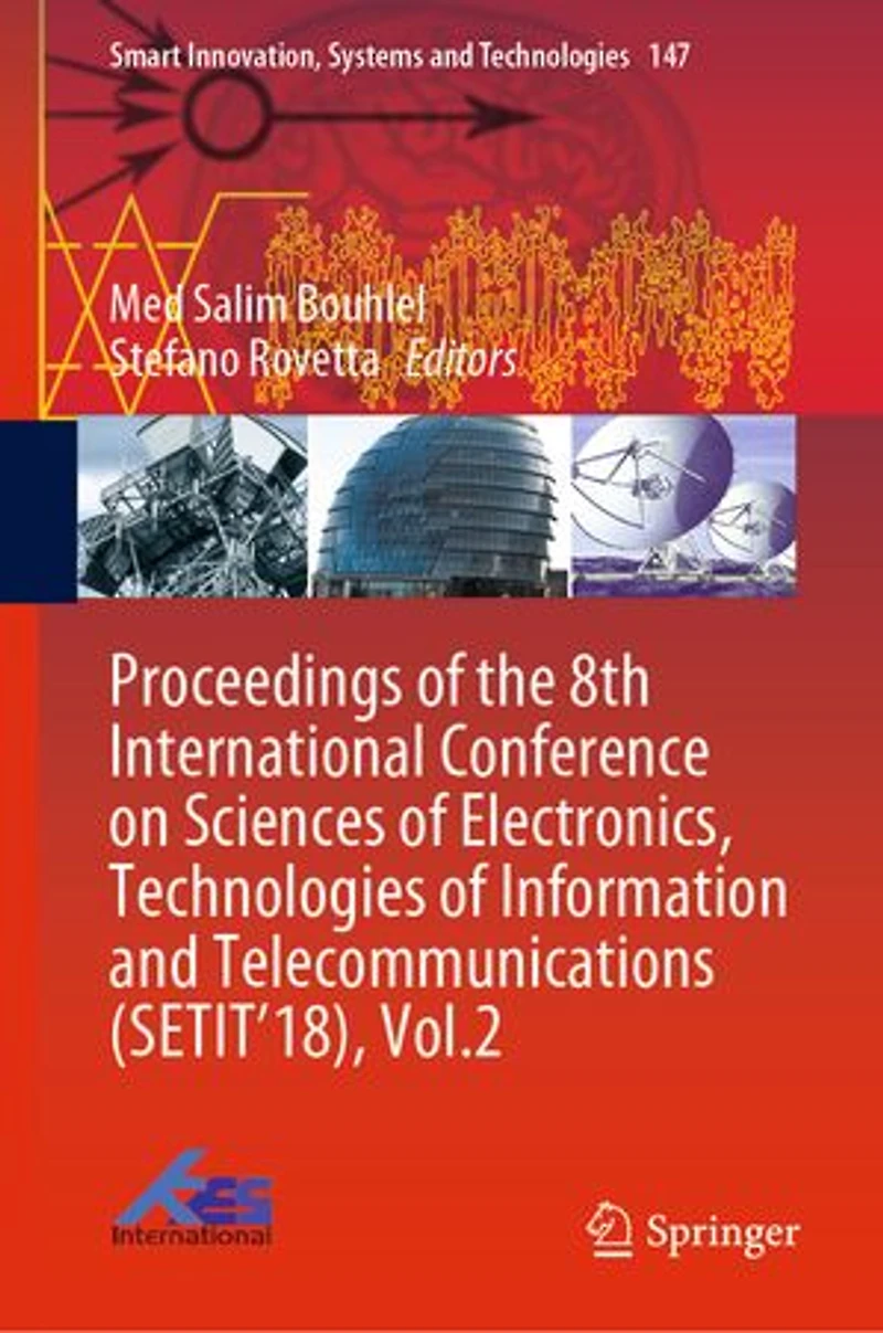 Proceedings of the 8th International Conference on Sciences Electronics, Technologies Information and Telecommunications (SETIT'18), Vol.2
