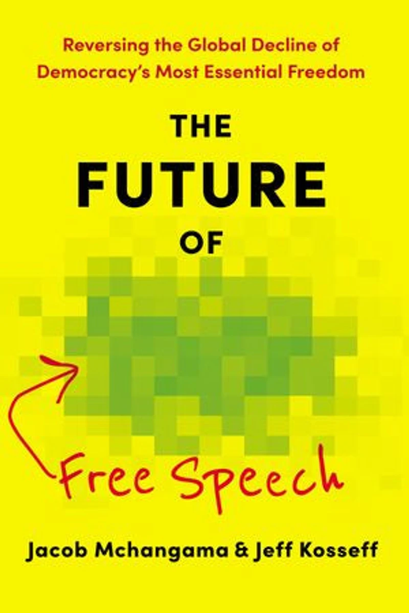 the Future of Free Speech: Reversing Global Decline Democracy's Most Essential Freedom