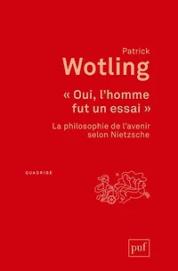 Oui, l'homme fut un essai: la philosophie de l'avenir selon Nietzsche
