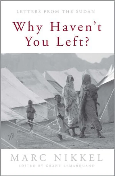 Why Haven't You Left?: Letters From The Sudan