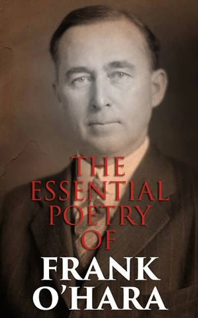 The Essential Poetry of Frank O'Hara