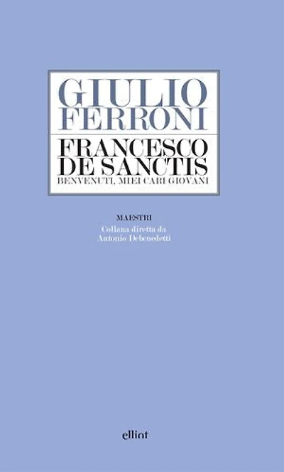 Francesco De Sanctis: Benvenuti, miei cari giovani