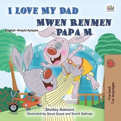 I Love My Dad Mwen Renmen Papa M: English Haititan Creole Bilingual Collection