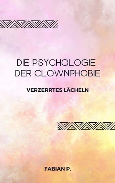 Die Psychologie der Clownphobie: Verzerrtes Lächeln