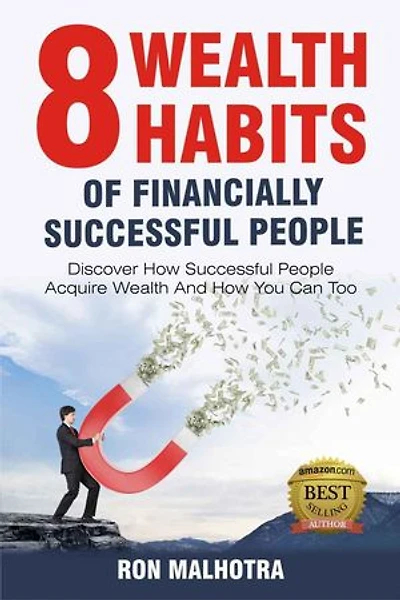 8 Wealth Habits of Financially Successful People - Discover How Successful People Acquire Wealth And How You Can Too