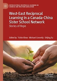 West-East Reciprocal Learning a Canada-China Sister School Network: Stories of Hope