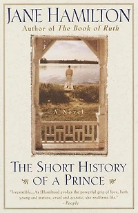 The Short History of A Prince: Novel