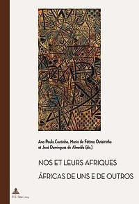 Nos et leurs Afriques – Áfricas de uns e outros: Constructions littéraires des identités africaines cinquante ans après les décolonisations
