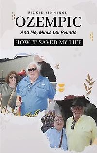 Ozempic and Me Minus 135 Pounds How it Saved My Life