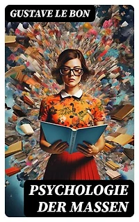 Psychologie der Massen: Bereicherte Ausgabe. Sozialpsychologie