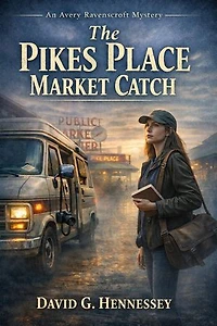 The Pikes Place Market Catch: Book 2 in the Avery Ravenscroft Mystery Series