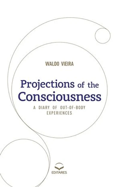 Projections of the Consciousness: a Diary of Out-of-Body Experiences.