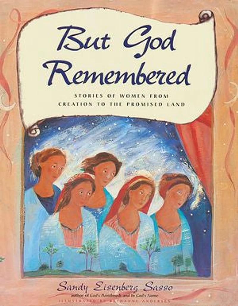 But God Remembered: Stories Of Women From Creation To The Promised Land