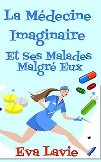 La Médecine Imaginaire et Ses Malades Malgré Eux