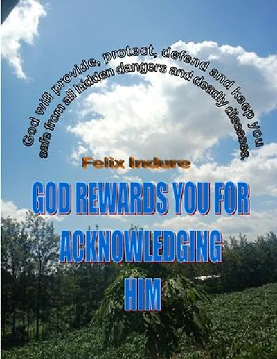 GOD REWARDS YOU FOR ACKNOWLEDGING HIM