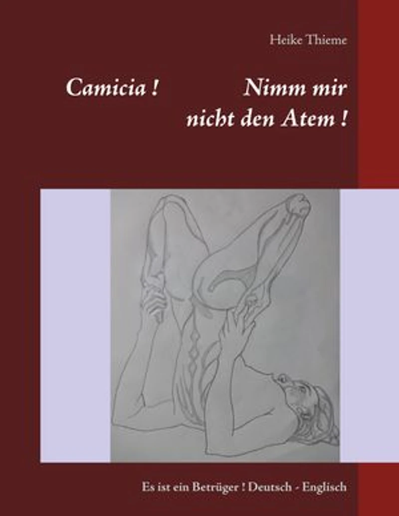 Camicia ! Nimm mir nicht den Atem !: Es ist ein Betrüger ! Deutsch - Englisch