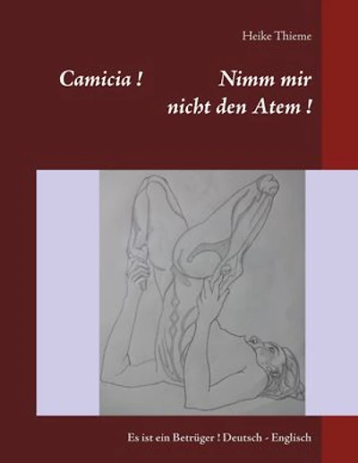 Camicia ! Nimm mir nicht den Atem !: Es ist ein Betrüger ! Deutsch - Englisch