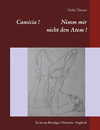 Camicia ! Nimm mir nicht den Atem !: Es ist ein Betrüger ! Deutsch - Englisch