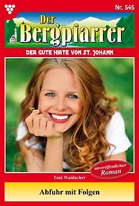 Abfuhr mit Folgen: Der Bergpfarrer 545 – Heimatroman