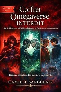 Coffret Omégaverse Interdit: Trois Histoires M/M Inoubliables — Désir. Destin. Domination.