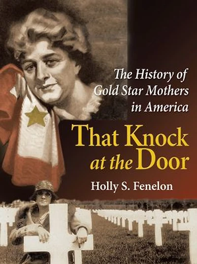 That Knock At The Door: History Of Gold Star Mothers America
