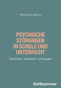 Psychische Störungen in Schule und Unterricht: Verstehen, erkennen, vorbeugen