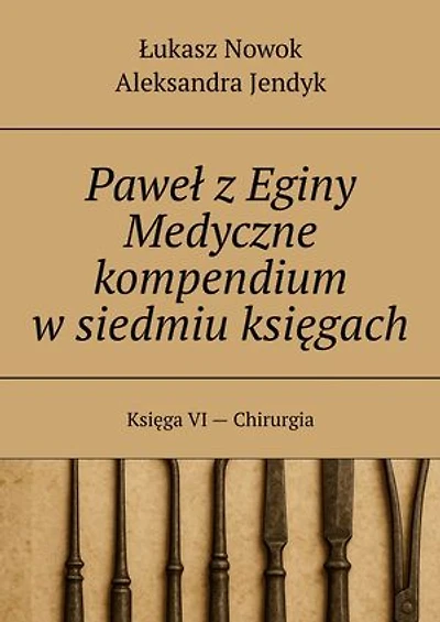 Paweł z Eginy Medyczne kompendium w siedmiu księgach