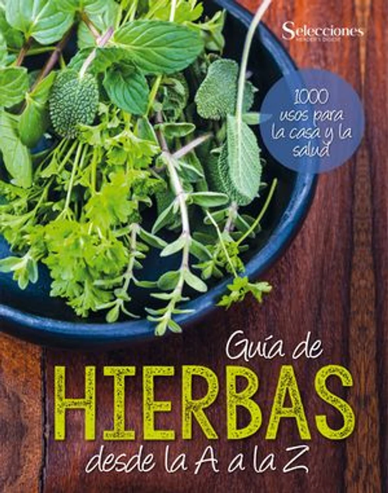 Guía de hierbas desde la A a la Z: 1000 usos para la casa y la salud