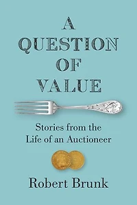 A Question of Value: Stories from the Life an Auctioneer