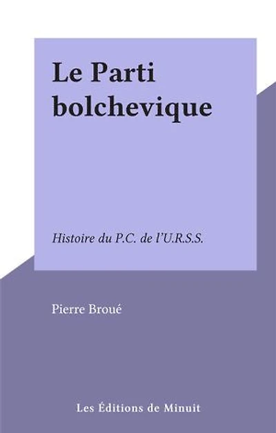 Le Parti bolchevique: Histoire du P.C. de l'U.R.S.S.