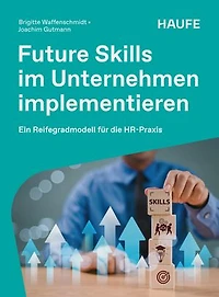 Future Skills im Unternehmen implementieren: Ein Reifegradmodell für die HR-Praxis