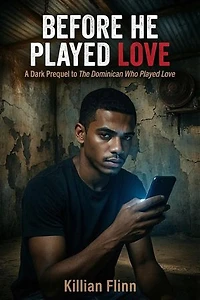 Before He Played Love: A Dark Prequel to The Dominican Who Played Love