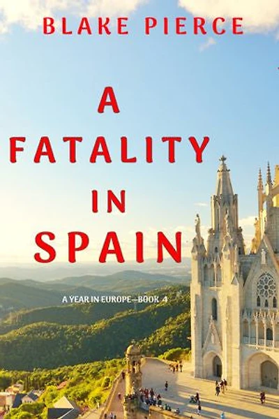 A Fatality in Spain (A Year in Europe—Book 4)