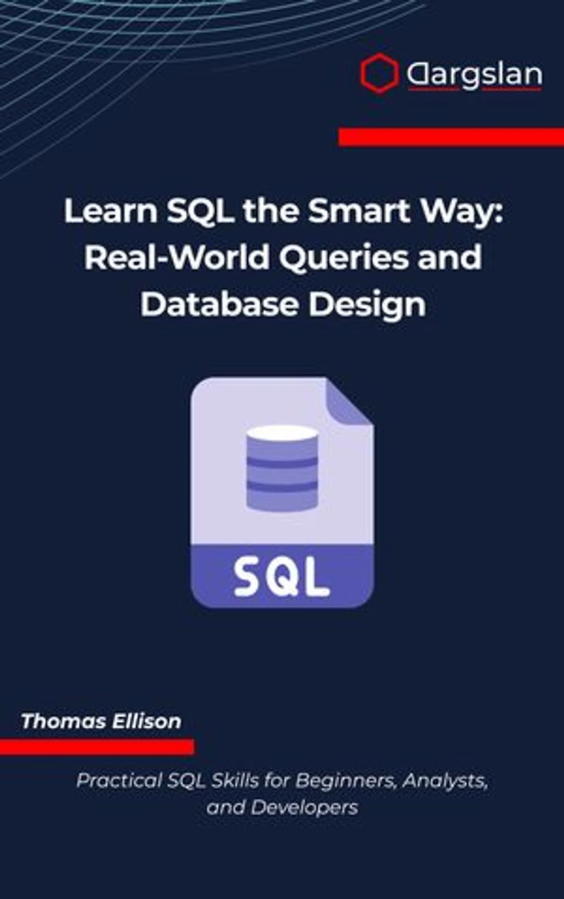 Learn SQL the Smart Way: Real-World Queries and Database Design
