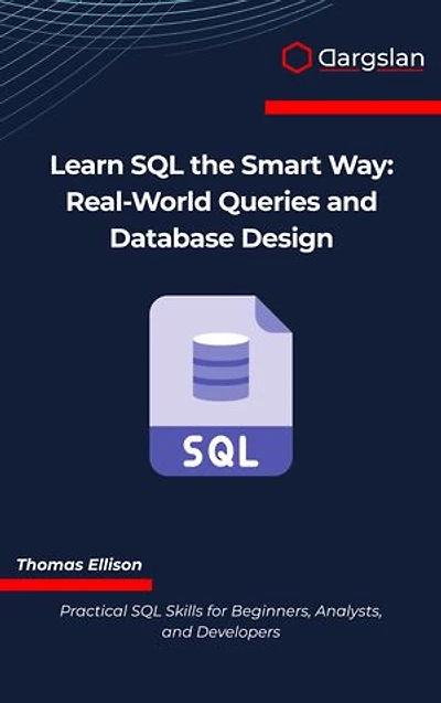 Learn SQL the Smart Way: Real-World Queries and Database Design