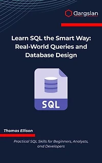 Learn SQL the Smart Way: Real-World Queries and Database Design
