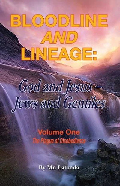 Bloodline and Lineage: God and Jesus, Jews and Gentiles: The Plague of Disobedience