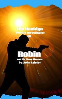 Lee Hacklyn Private Investigator in Robin and His Merry Maniacs: Lee Hacklyn, #1