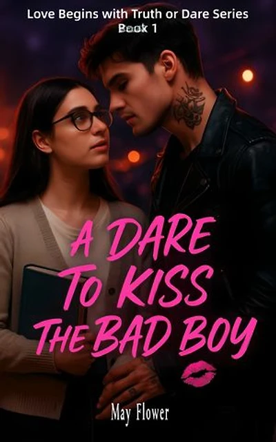 A Dare To Kiss The Bad Boy: One-Month Fake Dating With The Bad Boy