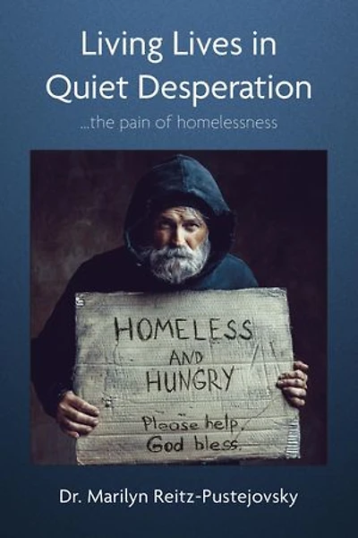 Living Lives in Quiet Desperation: ...the pain of homelessness