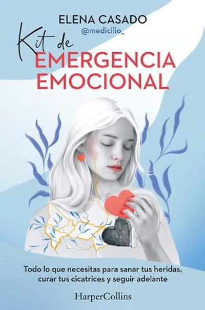 Kit de emergencia emocional: Todo lo que necesitas para sanar tus heridas, curar tus cicatrices y seguir adelante