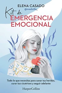 Kit de emergencia emocional: Todo lo que necesitas para sanar tus heridas, curar tus cicatrices y seguir adelante